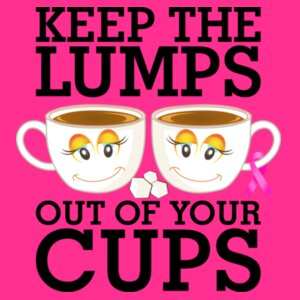 Keep The Lumps Out Of Your Cups  - Ladies Short-sleeve T-shirt  Design